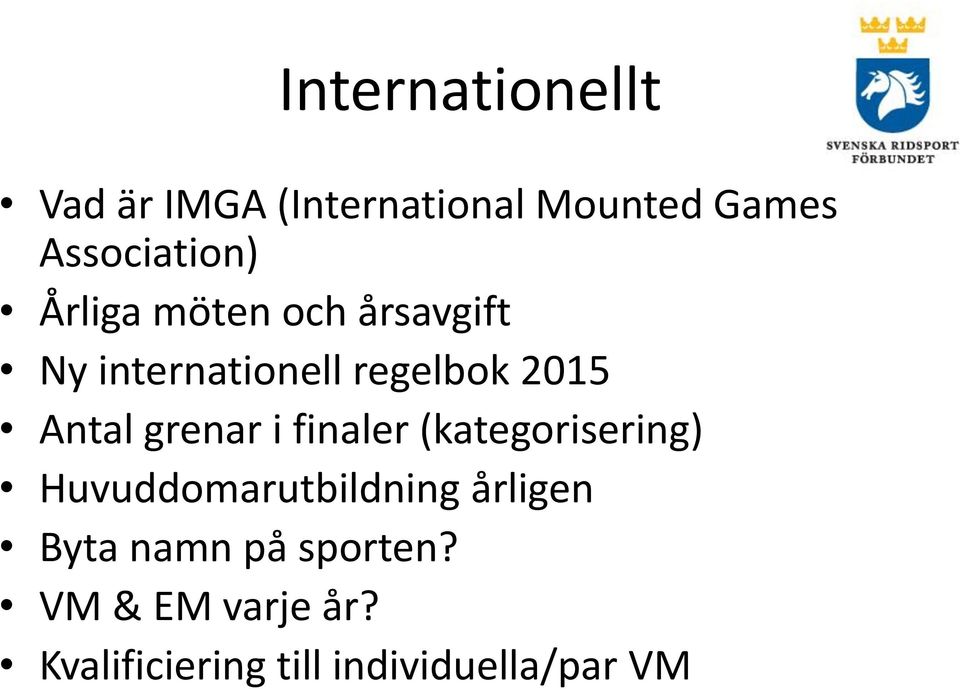 grenar i finaler (kategorisering) Huvuddomarutbildning årligen Byta