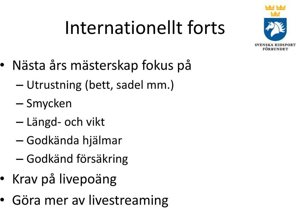 ) Smycken Längd- och vikt Godkända hjälmar