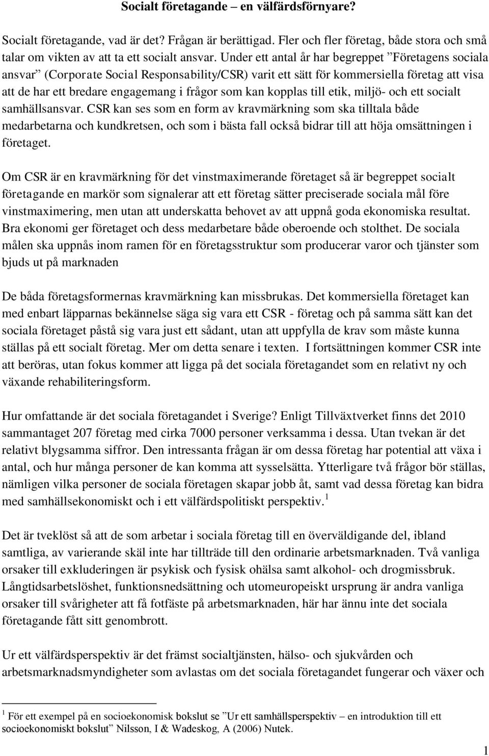 kopplas till etik, miljö- och ett socialt samhällsansvar.