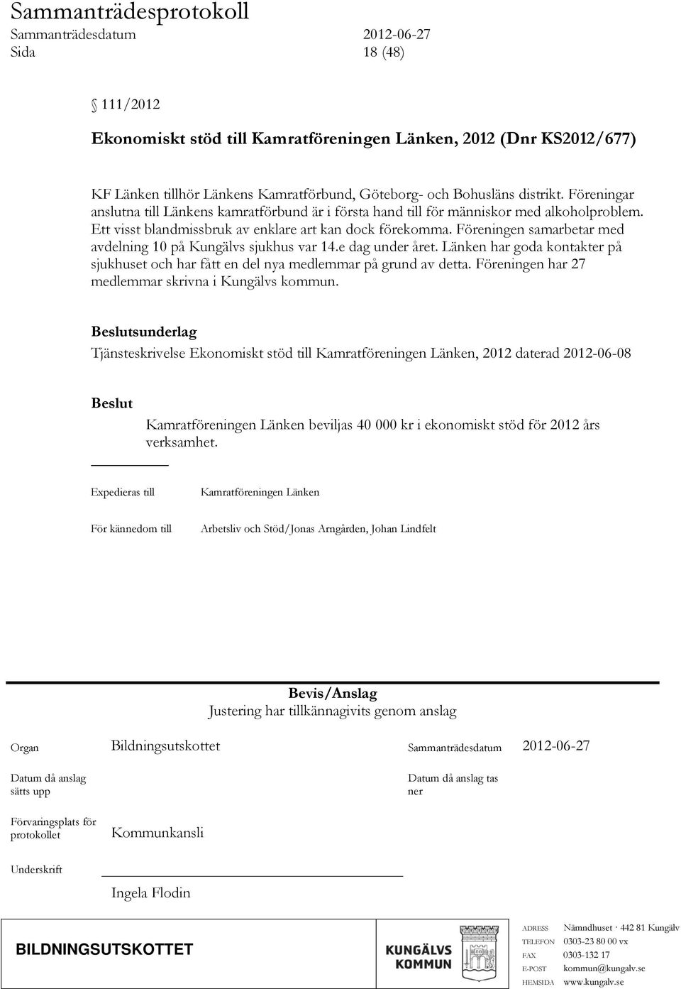 Föreningen samarbetar med avdelning 10 på Kungälvs sjukhus var 14.e dag under året. Länken har goda kontakter på sjukhuset och har fått en del nya medlemmar på grund av detta.