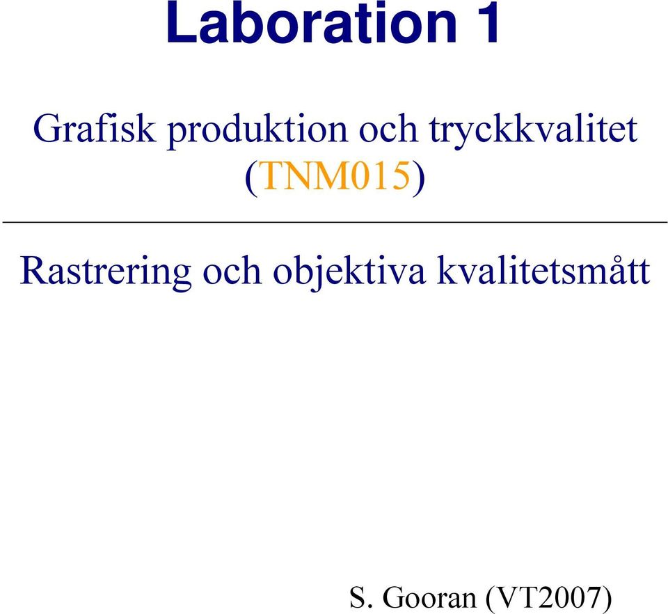 (TNM015) Rastrering och