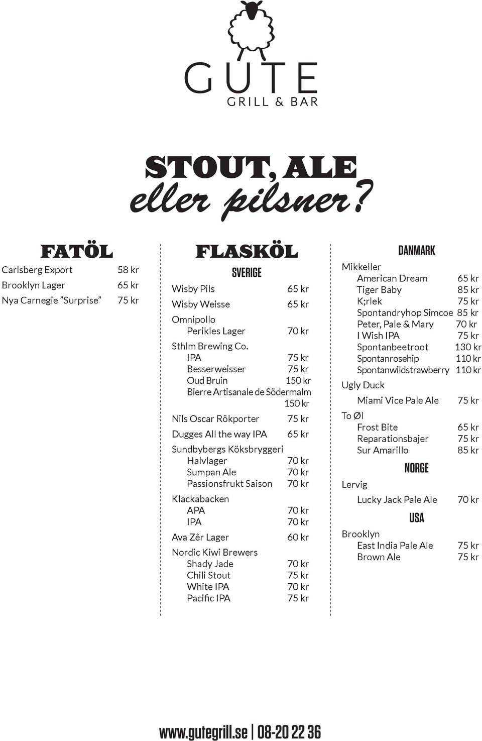 APA IPA Ava Zęr Lager 60 kr Nordic Kiwi Brewers Shady Jade Chili Stout White IPA Pacific IPA DANMARK Mikkeller American Dream Tiger Baby 85 kr K;rlek Spontandryhop Simcoe 85 kr Peter, Pale & Mary I