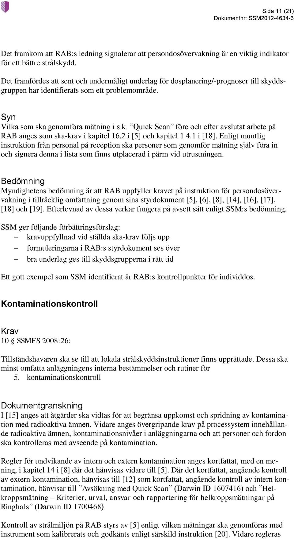 2 i [5] och kapitel 1.4.1 i [18].