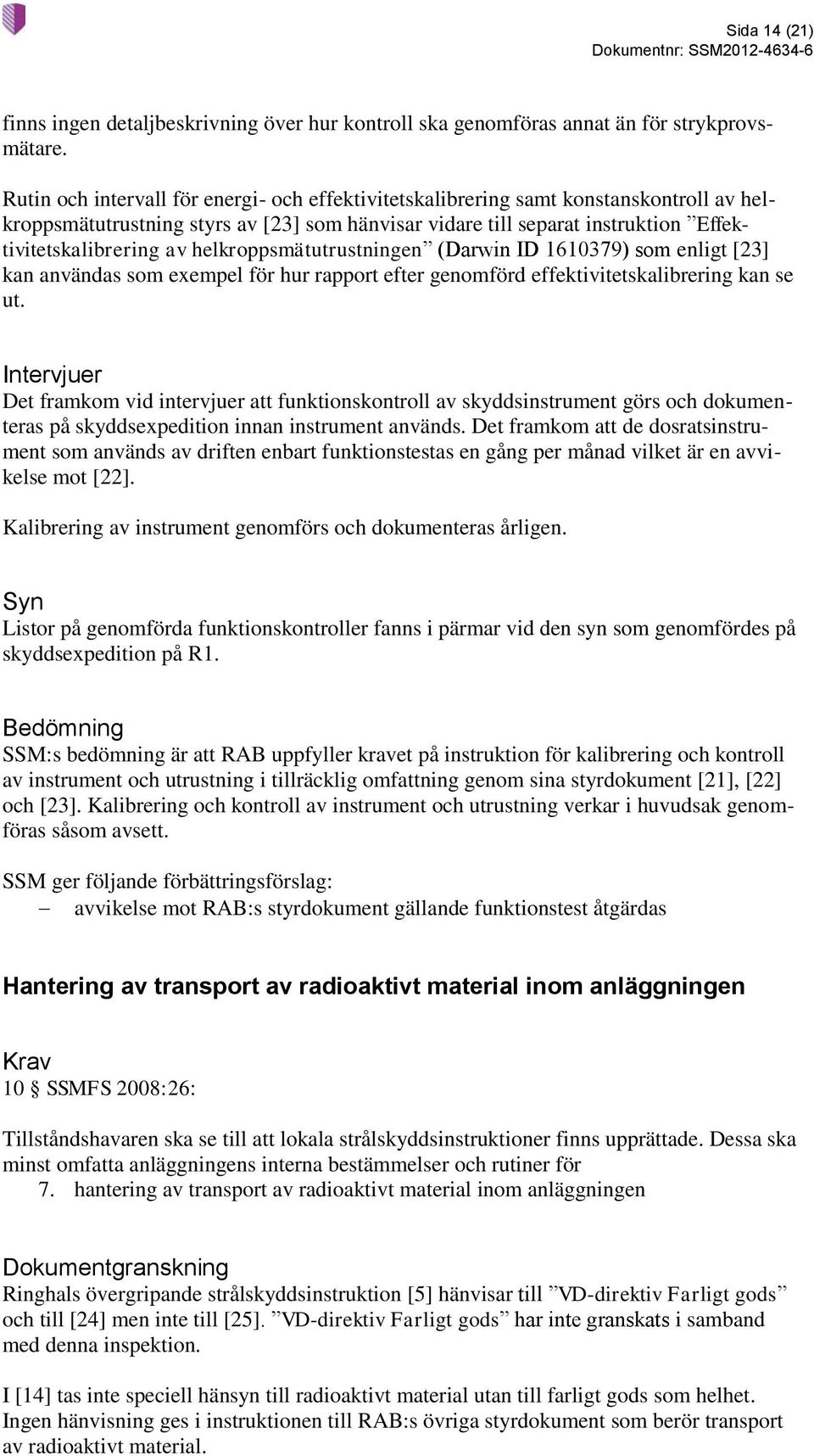 helkroppsmätutrustningen (Darwin ID 1610379) som enligt [23] kan användas som exempel för hur rapport efter genomförd effektivitetskalibrering kan se ut.