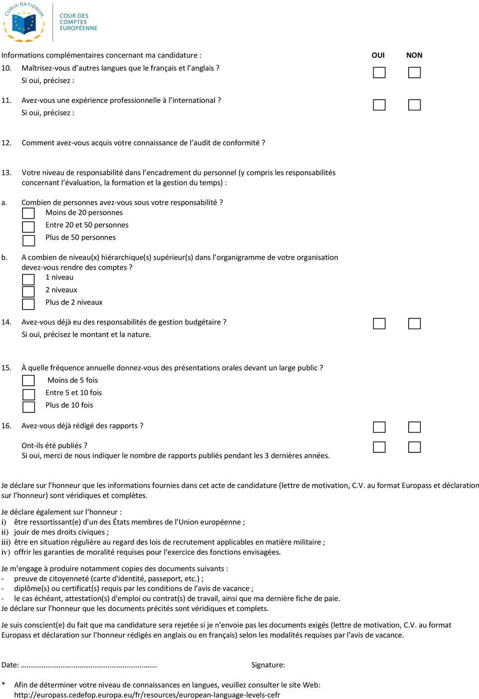 Votre niveau de responsabilité dans l encadrement du personnel (y compris les responsabilités concernant l évaluation, la formation et la gestion du temps) : a.