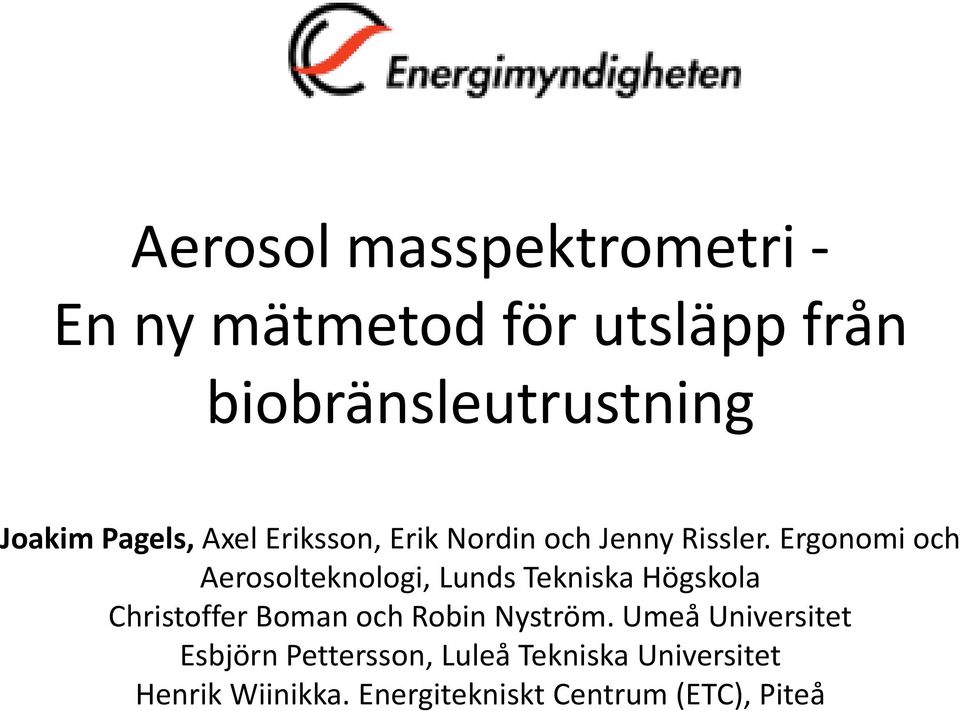 Ergonomi och Aerosolteknologi, Lunds Tekniska Högskola Christoffer Boman och Robin