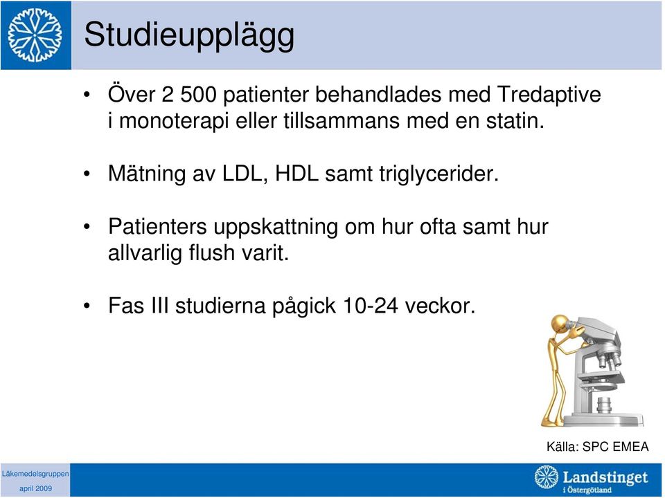 Mätning av LDL, HDL samt triglycerider.