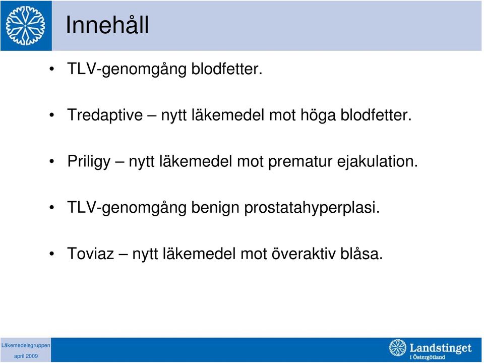 Priligy nytt läkemedel mot prematur ejakulation.