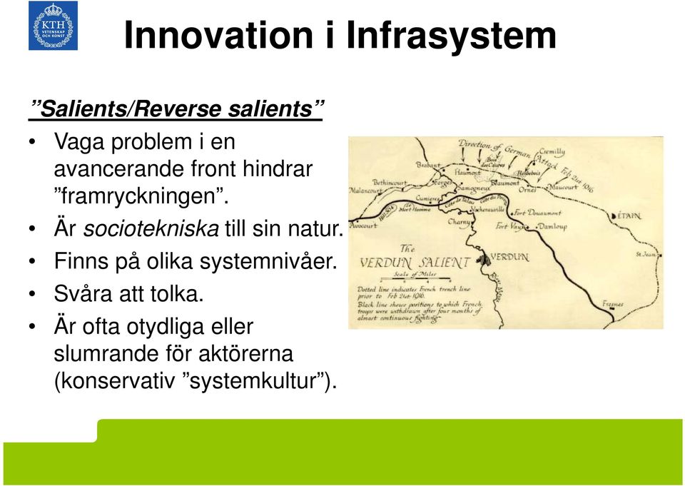 Ärsociotekniska till sin natur. Finns på olika systemnivåer.