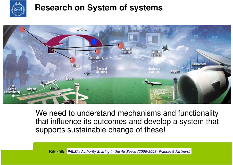 influence its outcomes and develop a system