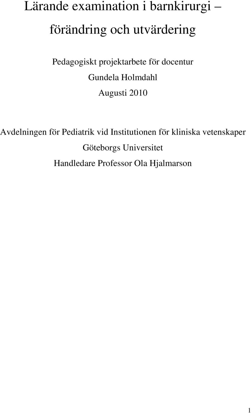 2010 Avdelningen för Pediatrik vid Institutionen för kliniska