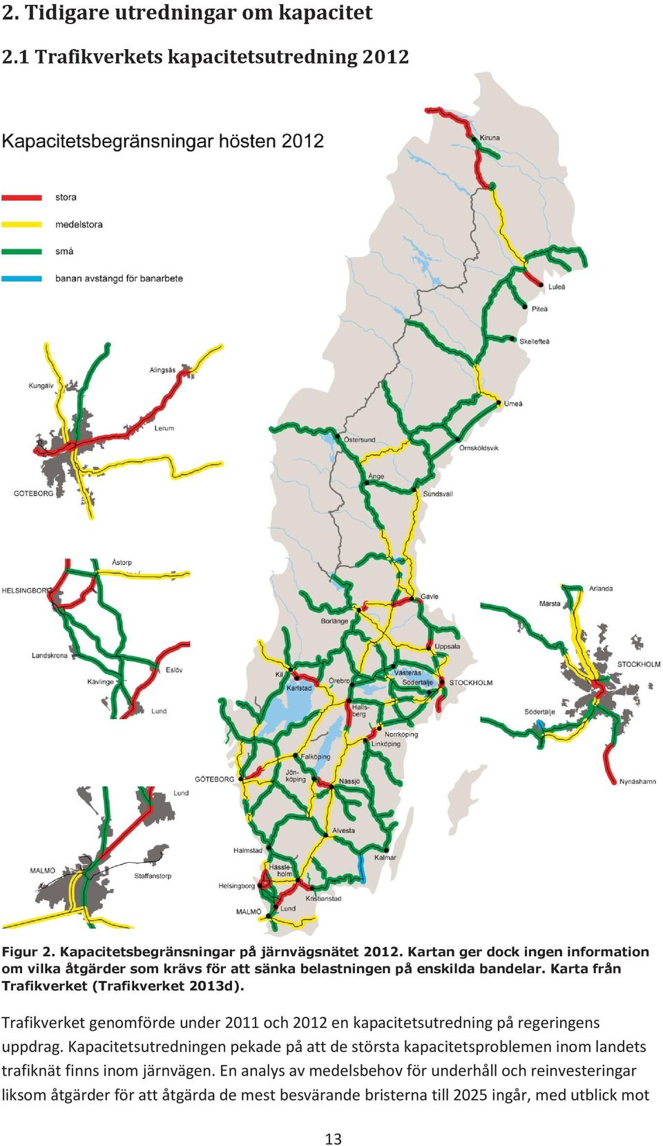 Trafikverket genomförde under 2011 och 2012 en kapacitetsutredning på regeringens uppdrag.