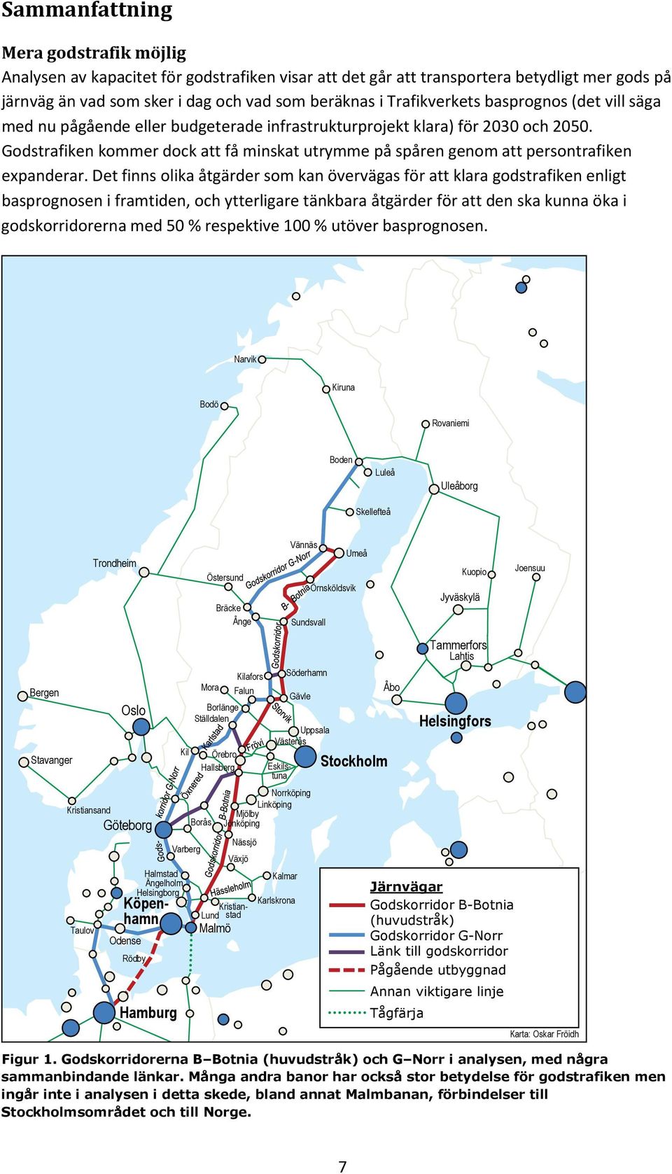 Godstrafiken kommer dock att få minskat utrymme på spåren genom att persontrafiken expanderar.