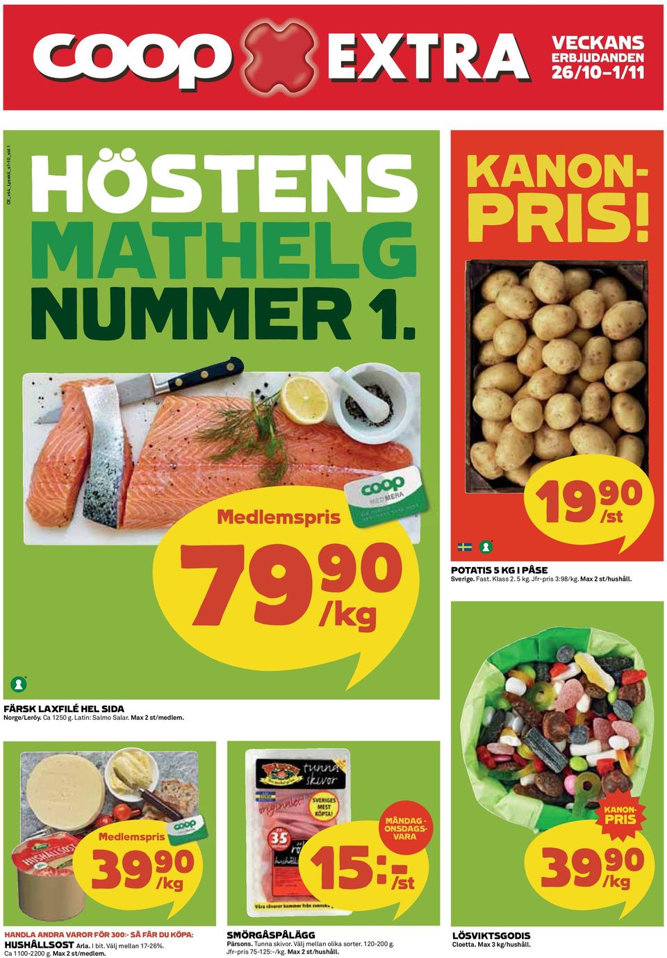 Medlemspris s 39)= /kg MÅNDAG - ONSDAGS- VARA 15k/st 39)= K HANDLA ANDRA VAROR FÖR 300:- SÅ FÅR DU KÖPA: HUSHÅLLSOST Arla. I bit. Välj mellan 17-26%.