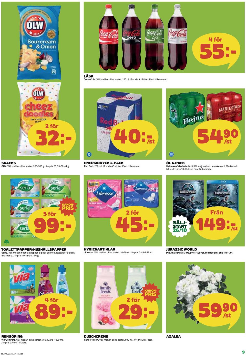 Välj mellan hushållspapper 3-pack och toalettpapper 6-pack. 570-996 g. Jfr-pris 19:88-34:74/kg. HYGIENARTIKLAR Libresse. Välj mellan olika sorter. 10-50 st. Jfr-pris 0:45-2:25/st.
