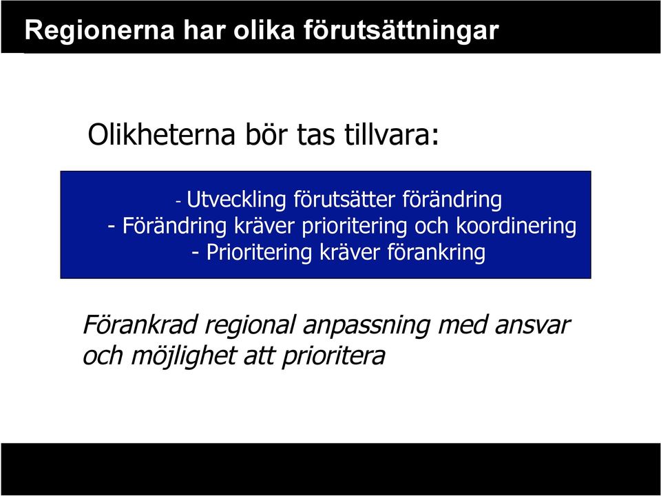 kräver prioritering och koordinering - Prioritering kräver