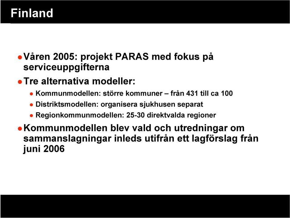 organisera sjukhusen separat Regionkommunmodellen: 25-30 direktvalda regioner