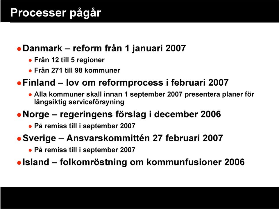 för långsiktig serviceförsyning Norge regeringens förslag i december 2006 På remiss till i september 2007