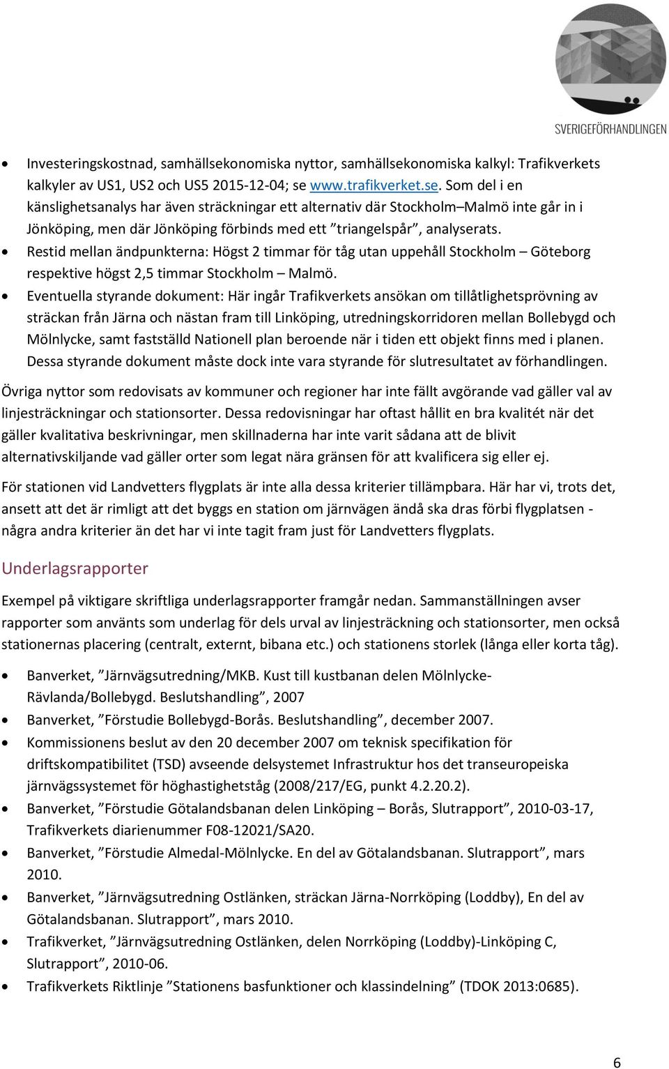 onomiska kalkyl: Trafikverkets kalkyler av US1, US2 och US5 2015-12-04; se 