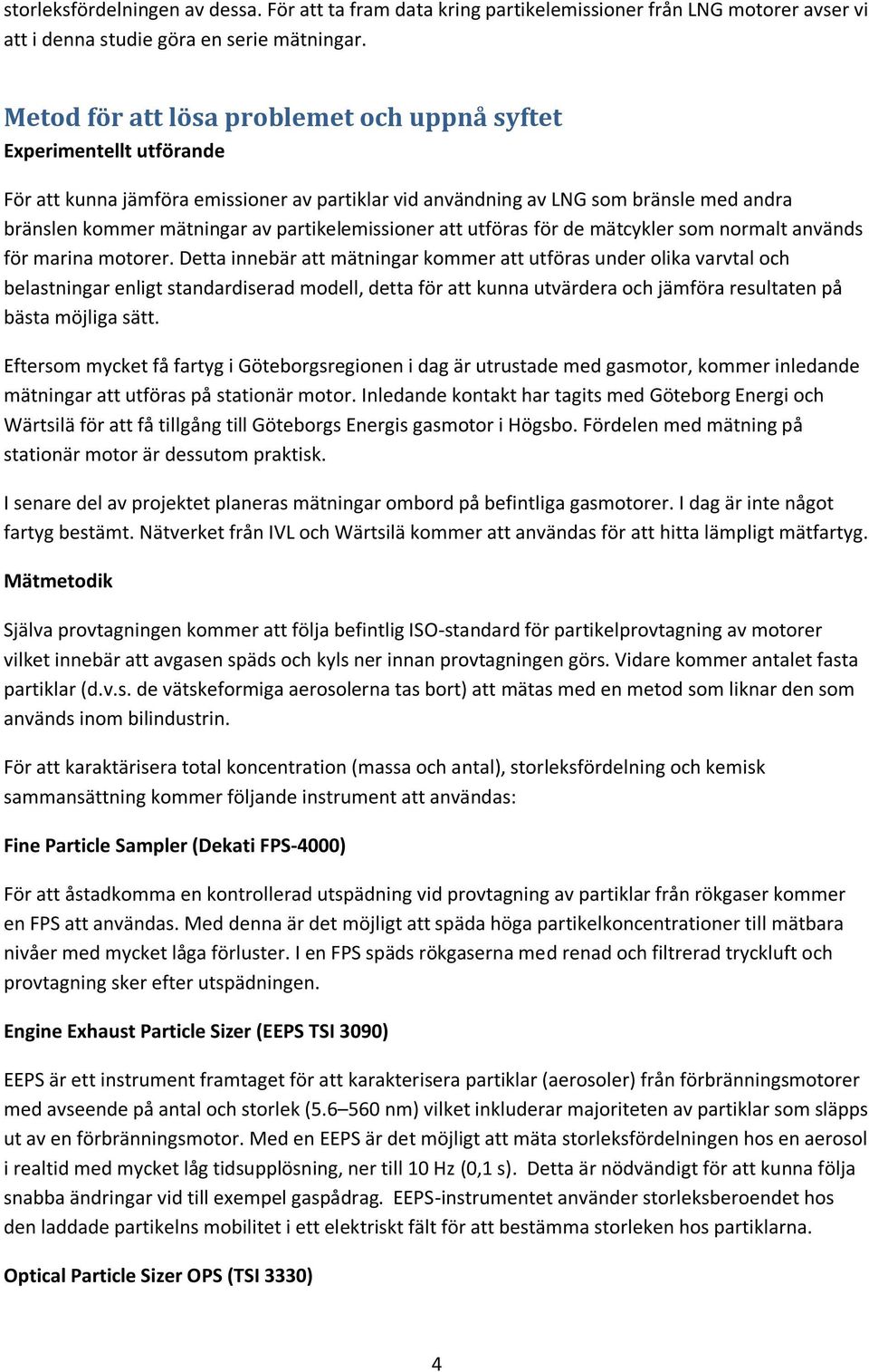 partikelemissioner att utföras för de mätcykler som normalt används för marina motorer.