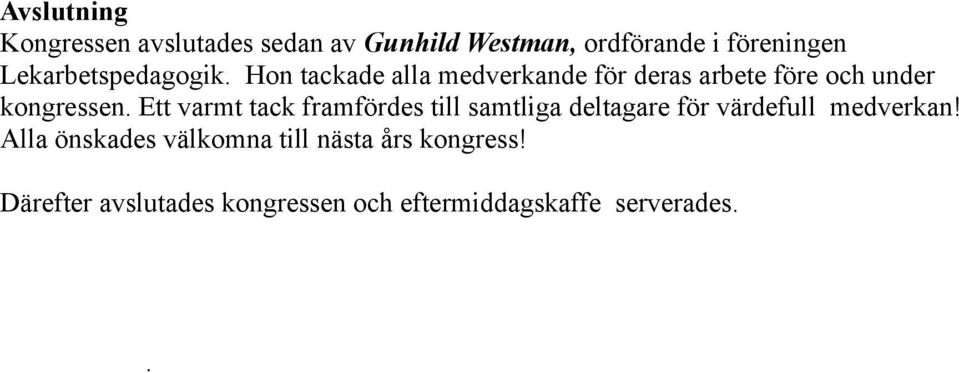 Hon tackade alla medverkande för deras arbete före och under kongressen.