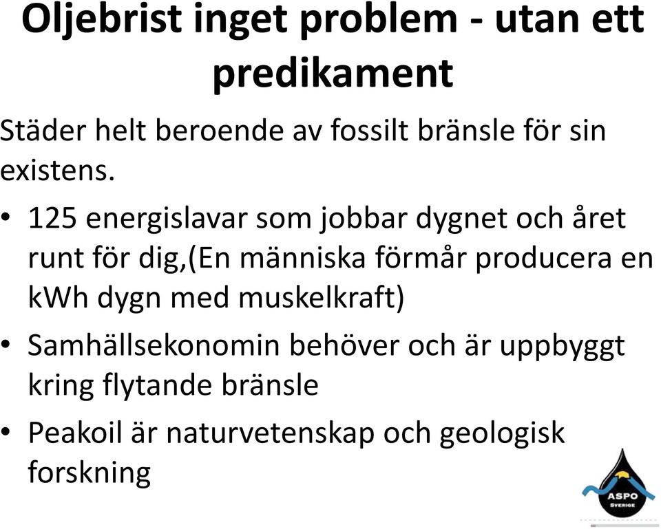 125 energislavar som jobbar dygnet och året runt för dig,(en människa förmår