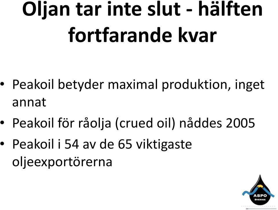 annat Peakoil för råolja (crued oil) nåddes