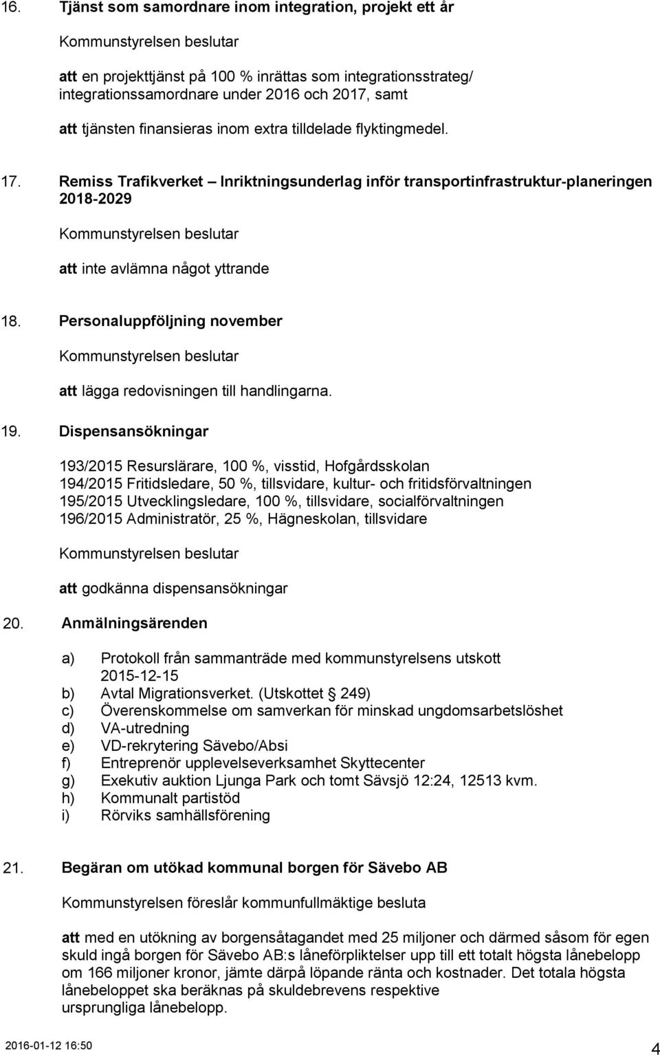 Personaluppföljning november att lägga redovisningen till handlingarna. 19.