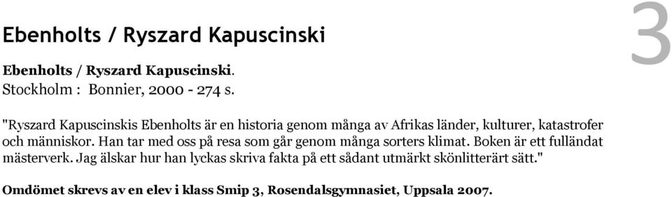 katastrofer och människor. Han tar med oss på resa som går genom många sorters klimat.