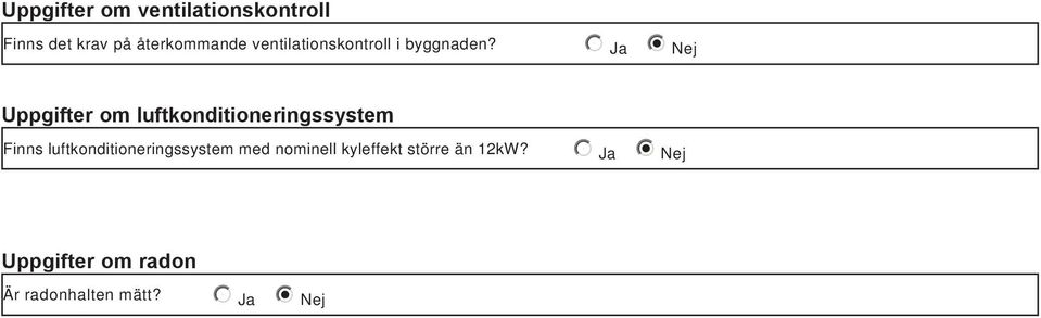 Ja Nej Uppgifter om luftkonditioneringssystem Finns