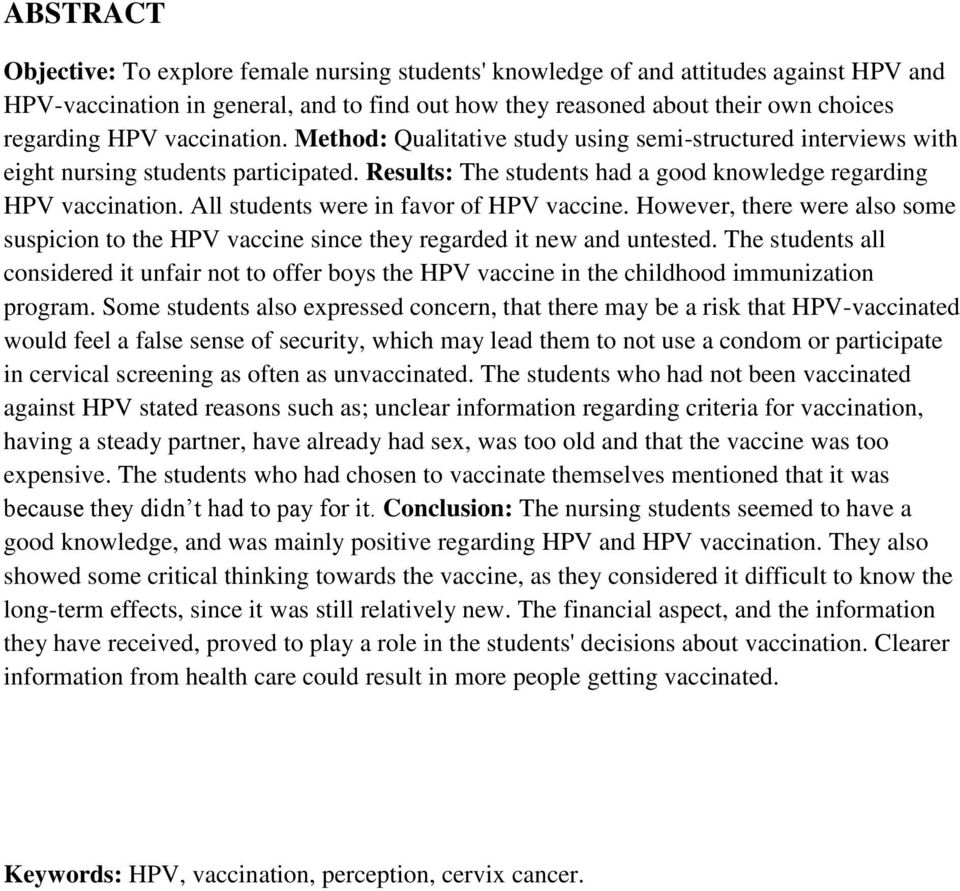 All students were in favor of HPV vaccine. However, there were also some suspicion to the HPV vaccine since they regarded it new and untested.