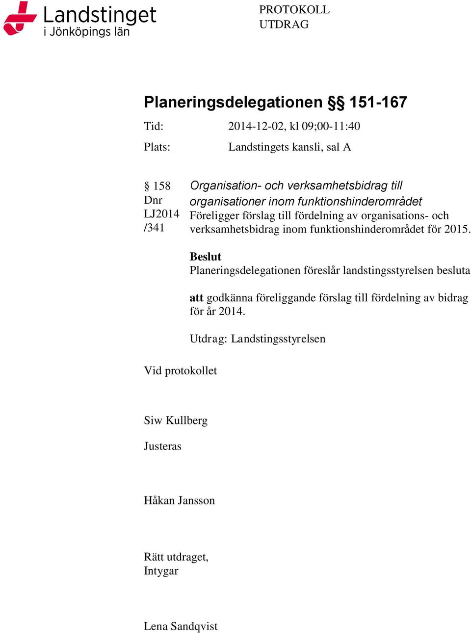 verksamhetsbidrag inom funktionshinderområdet för 2015.