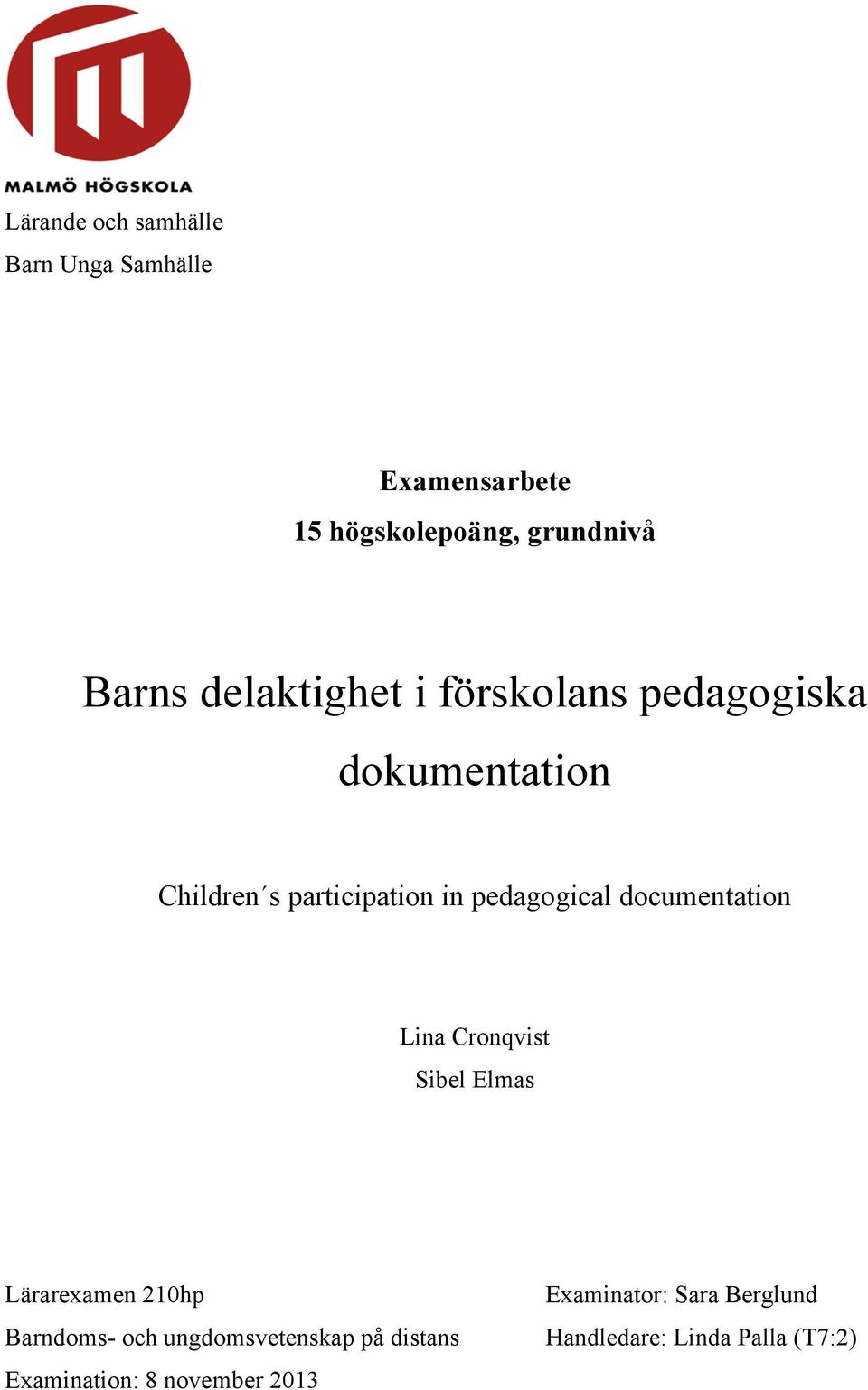 documentation Lina Cronqvist Sibel Elmas Lärarexamen 210hp Barndoms- och ungdomsvetenskap