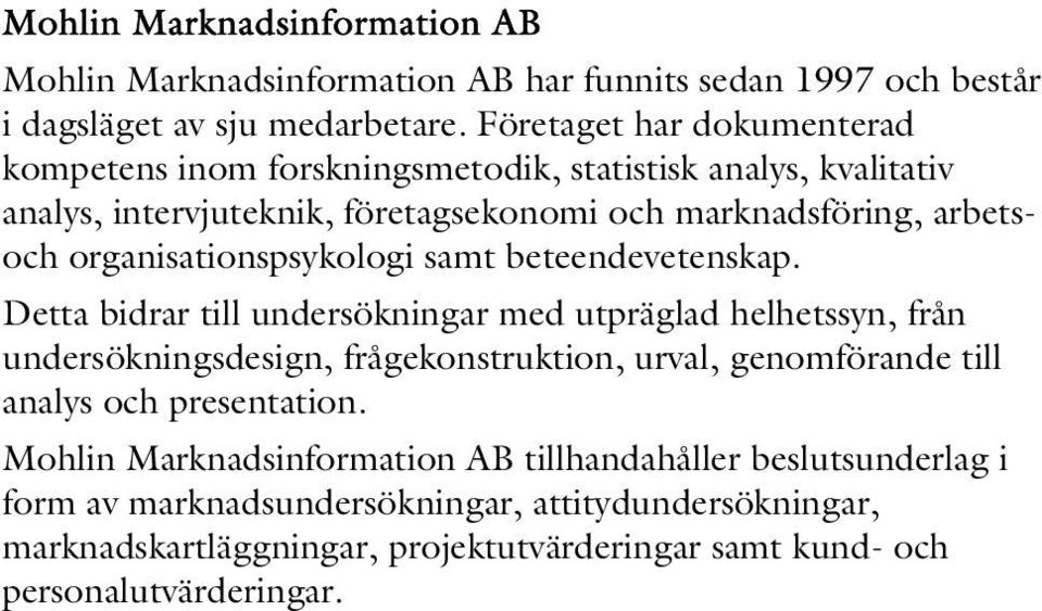 organisationspsykologi samt beteendevetenskap.