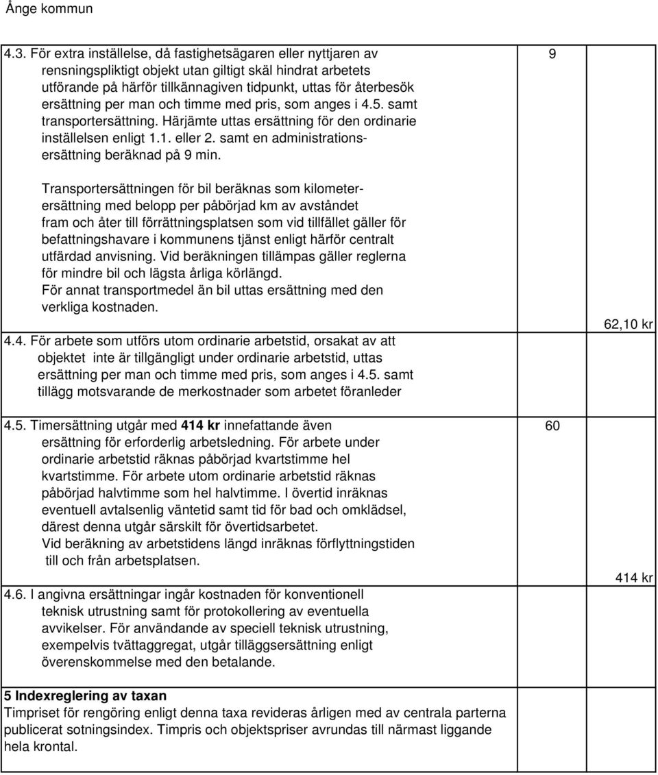 samt en administrationsersättning beräknad på 9 min.