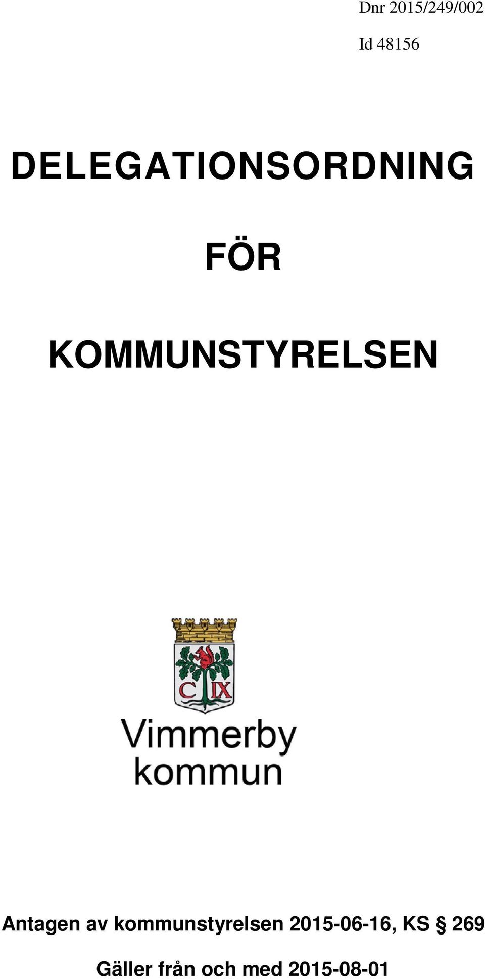 KOMMUNSTYRELSEN Antagen av