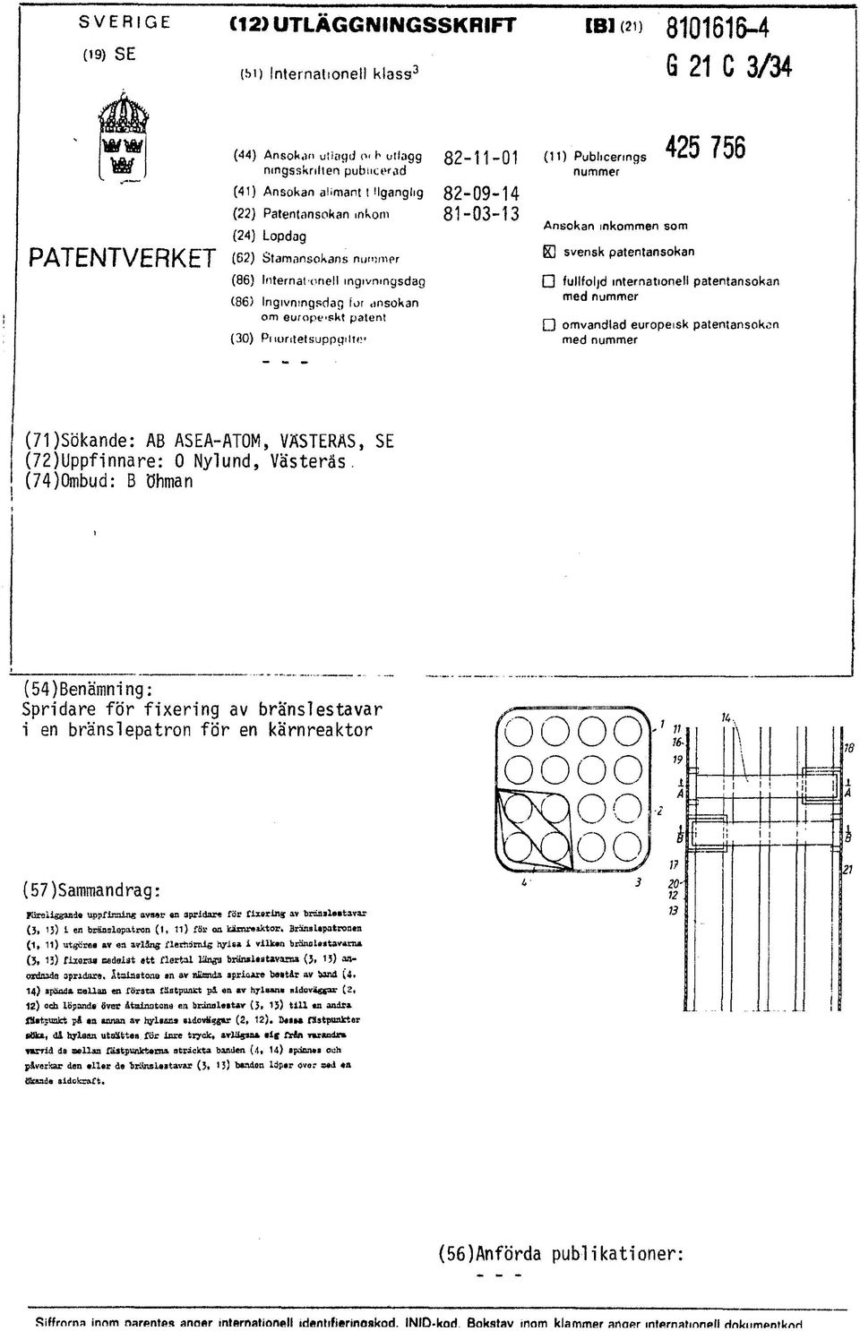 for,insokan om europfskt patent (30) Pi luritetsuppijilio' 82-11-01 82-09-14 81-03-13 (11) Publicerings nummer Ansökan inkommen som 425 756 B svensk patentansokan O fullföljd internationell