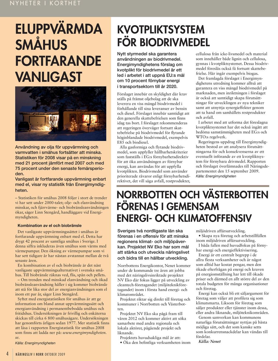 Vanligast är fortfarande uppvärmning enbart med el, visar ny statistik från Energimyndigheten.