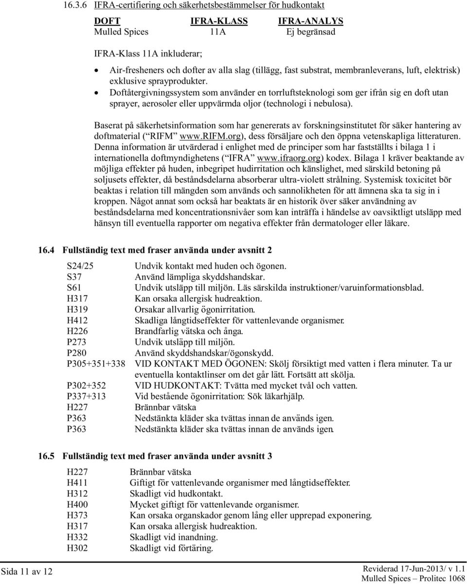 Doftåtergivningssystem som använder en torrluftsteknologi som ger ifrån sig en doft utan sprayer, aerosoler eller uppvärmda oljor (technologi i nebulosa).