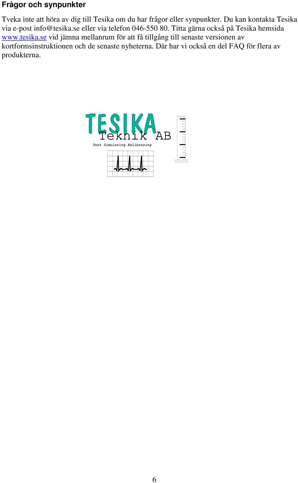 Titta gärna också på Tesika hemsida www.tesika.