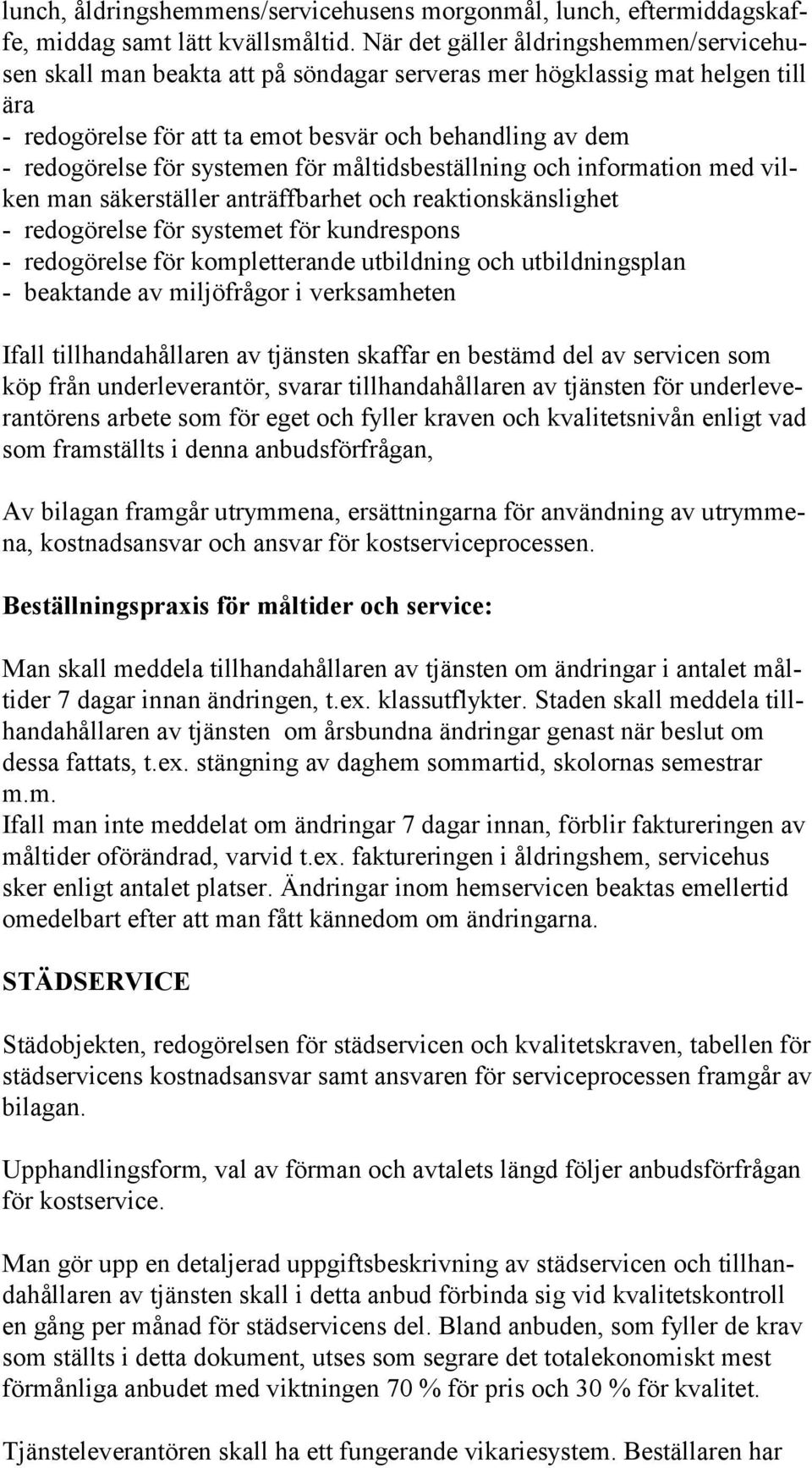 systemen för måltidsbeställning och informati on med vilken man säkerställer anträffbarhet och reaktionskänslighet - redogörelse för systemet för kundrespons - redogörelse för kompletterande