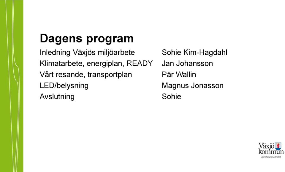 transportplan LED/belysning Avslutning Sohie