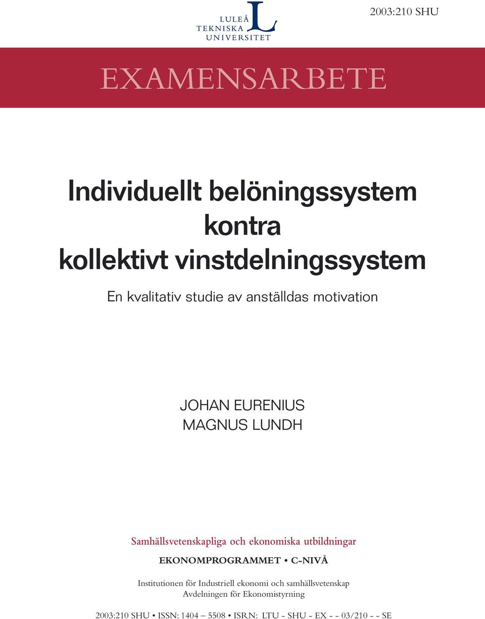 ekonomiska utbildningar EKONOMPROGRAMMET C-NIVÅ Institutionen för Industriell ekonomi och