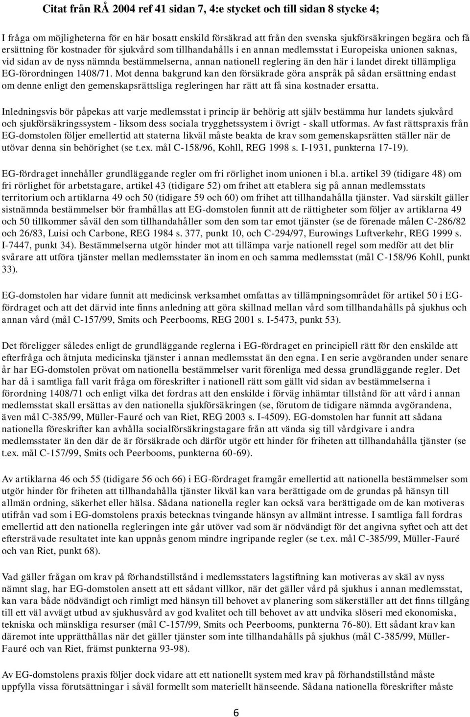 tillämpliga EG-förordningen 1408/71.