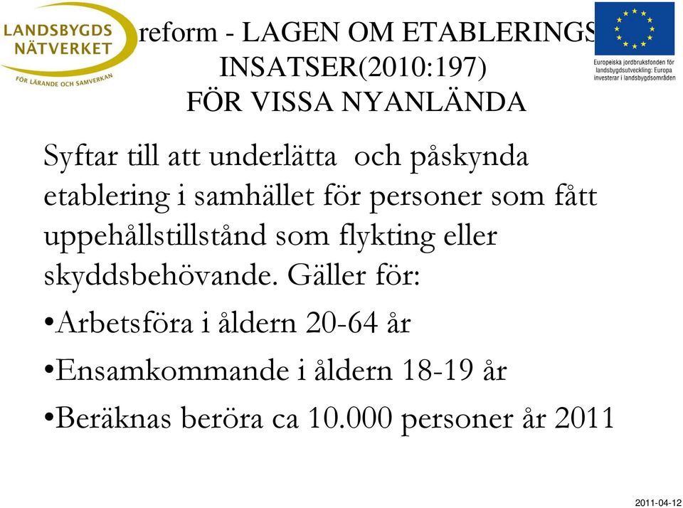 uppehållstillstånd som flykting eller skyddsbehövande.