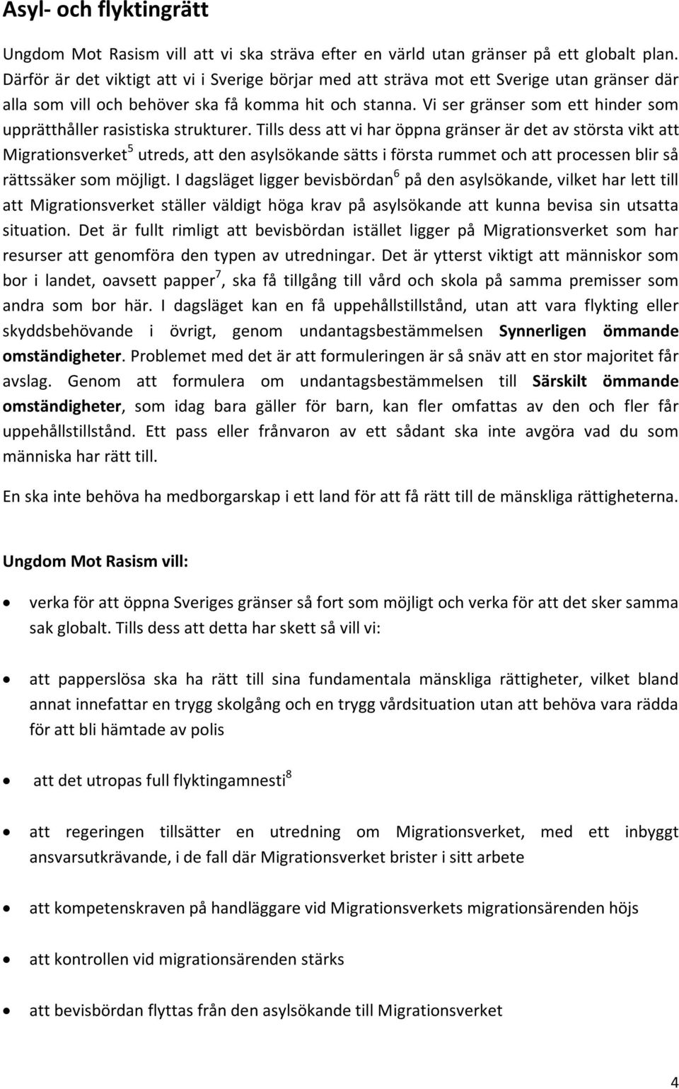 Vi ser gränser som ett hinder som upprätthåller rasistiska strukturer.