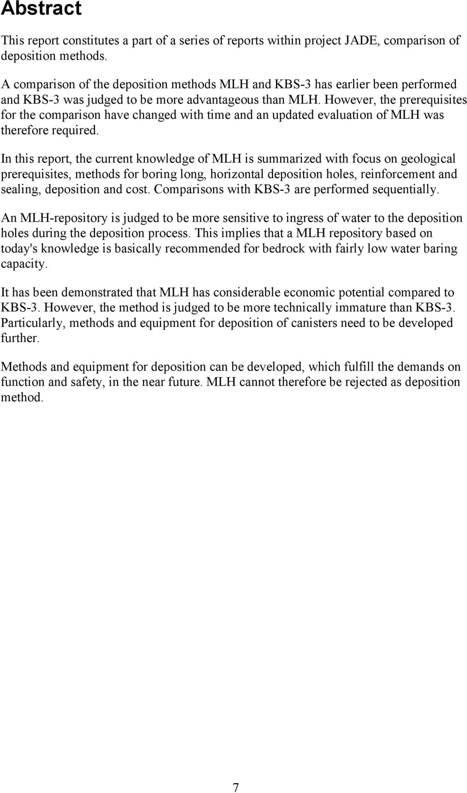 However, the prerequisites for the comparison have changed with time and an updated evaluation of MLH was therefore required.