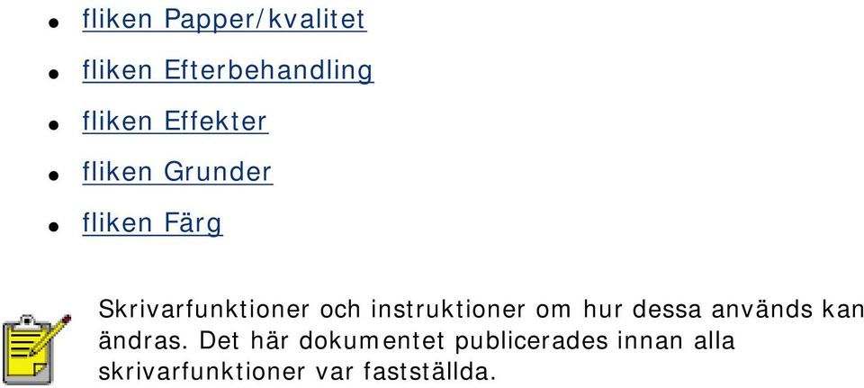instruktioner om hur dessa används kan ändras.