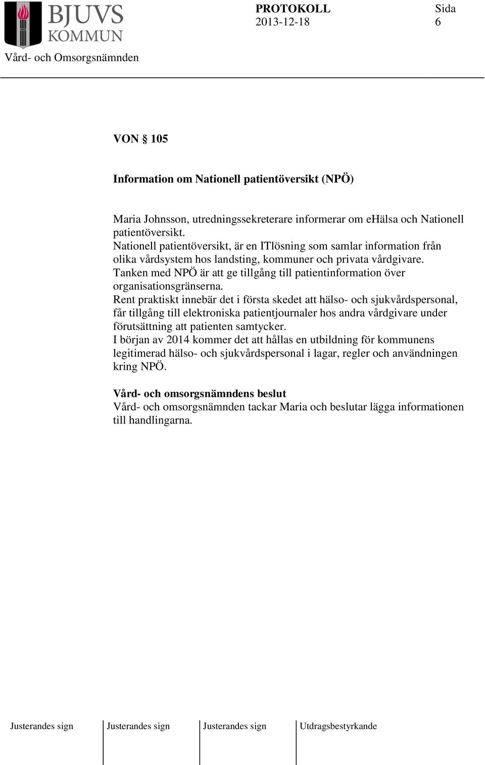 Tanken med NPÖ är att ge tillgång till patientinformation över organisationsgränserna.