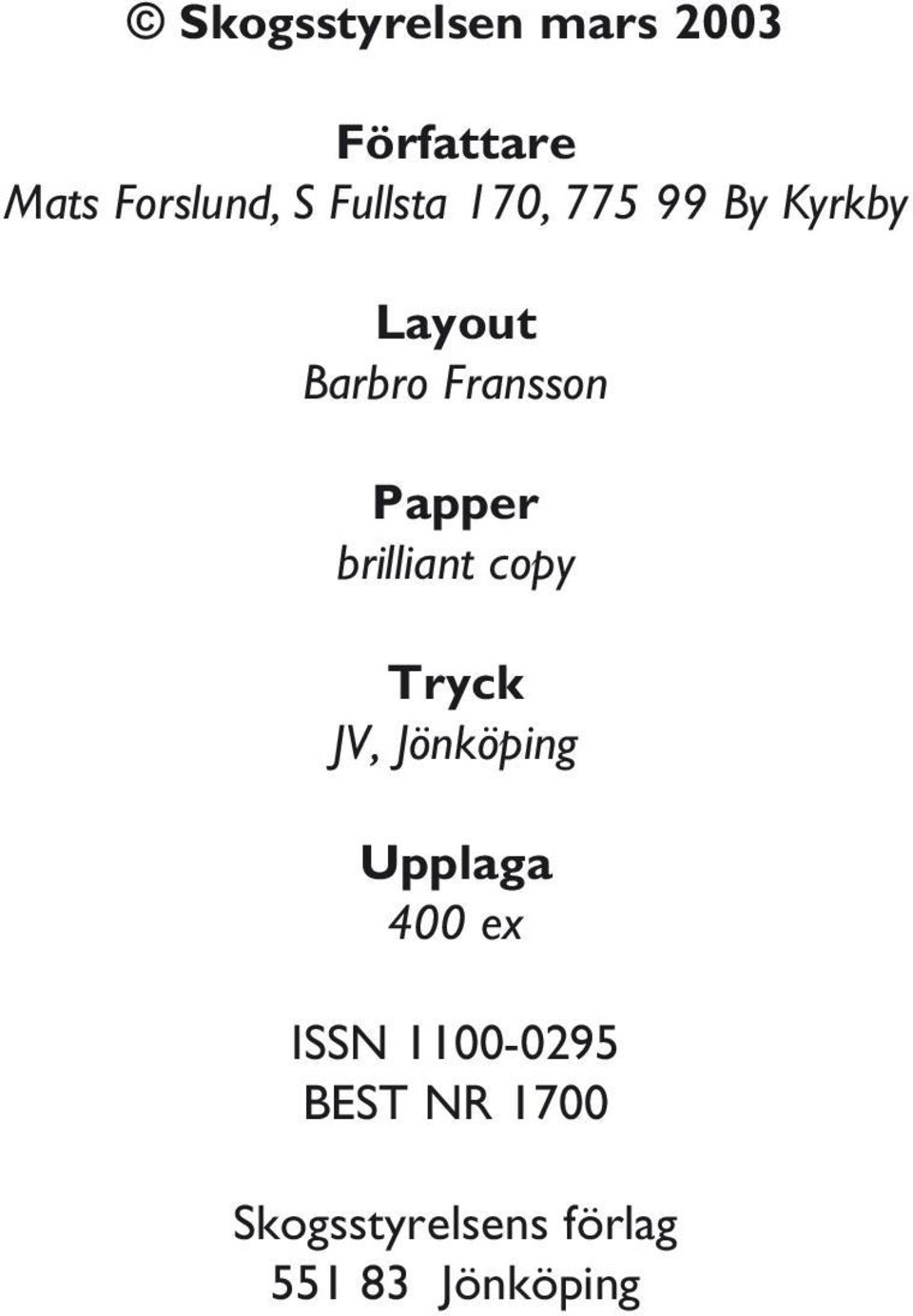 Papper brilliant copy Tryck JV, Jönköping Upplaga 4